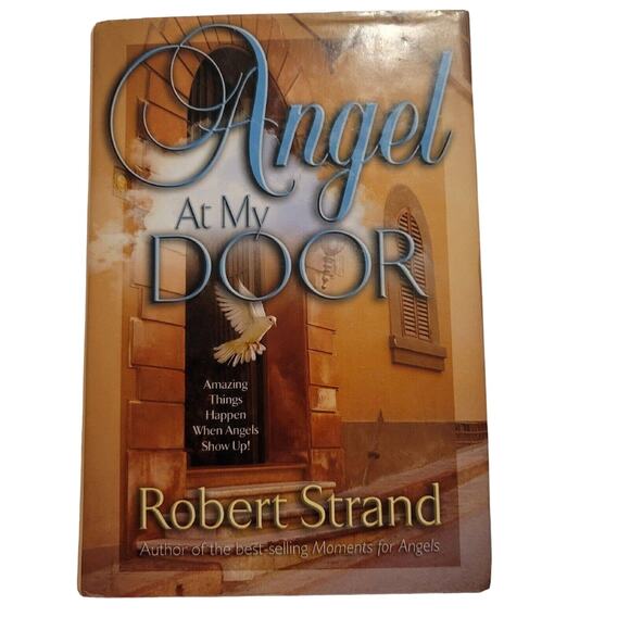 Angel At My Door Robert Strand Book Stories of Angel Encounters 2003 Hardcover - Picture 1 of 7